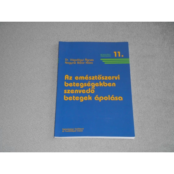 Dr. Vágvölgyi Ágnes - Az emésztőszervi betegségekben szenvedő betegek ápolása tankönyv