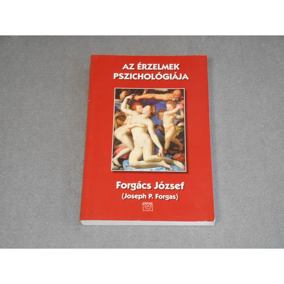 Forgács József / Joseph P. Forgas - Az érzelmek pszichológiája