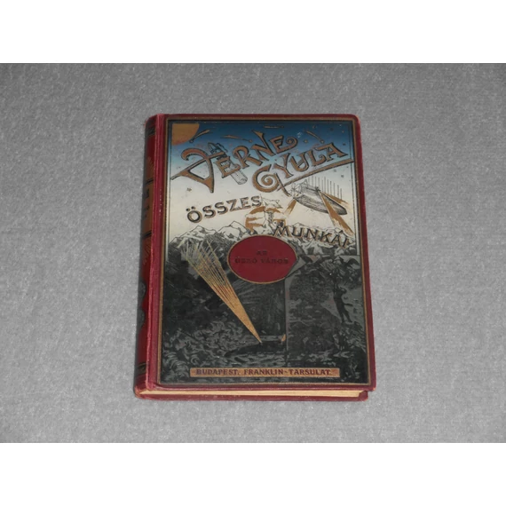 Jules Verne - Az úszó város - Az ostrom-záron keresztül - Verne Gyula Összes Munkái (Franklin-Társulat)