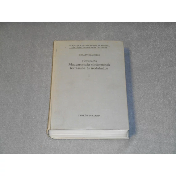 Kosáry Domokos - Bevezetés Magyarország történetének forrásaiba és irodalmába I/1. - Általános rész I. - Könyvtárak és bibliográfiák 