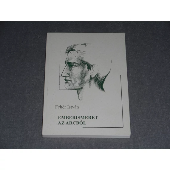 Fehér István - Emberismeret az arcból