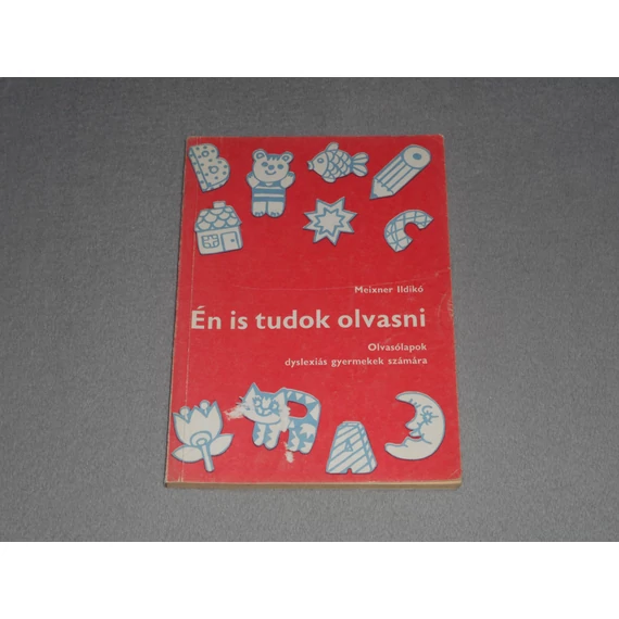 Meixner Ildikó - Én is tudok olvasni - Olvasólapok dyslexiás gyermekek számára