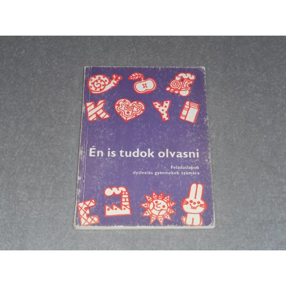 Meixner Ildikó - Én is tudok olvasni - Feladatlapok dyslexiás gyermekek számára
