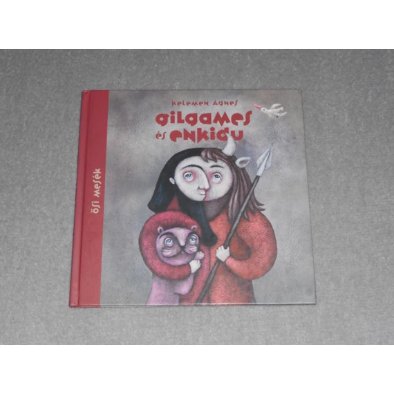 Kelemen Ágnes - Gilgames és Enkidu - Ősi mesék