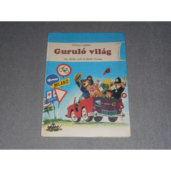 Ballér Judit, Ballér Piroska - Guruló Világ (Illusztrálta: Anthony Lupatelli) 