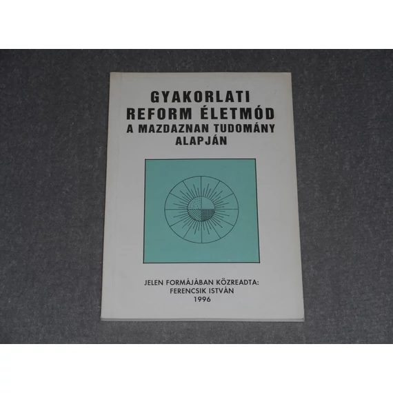Ferencsik István - Gyakorlati reform életmód a mazdaznan tudomány alapján