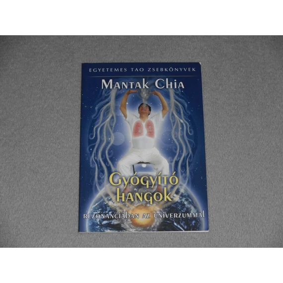Mantak Chia - Gyógyító hangok - Rezonanciában az univerzummal (Egyetemes Tao Zsebkönyvek)