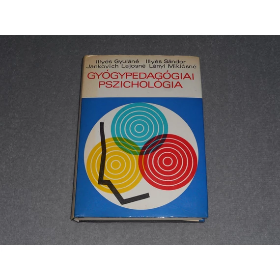 Illyés Gyuláné, Illyés Sándor, Jankovich Lajosné, Lányi Miklósné - Gyógypedagógiai pszichológia
