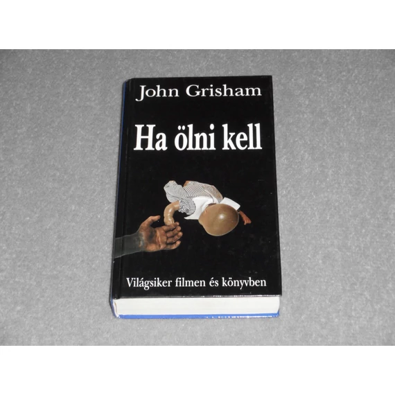 John Grisham - Ha ölni kell (Jake Brigance 1.)