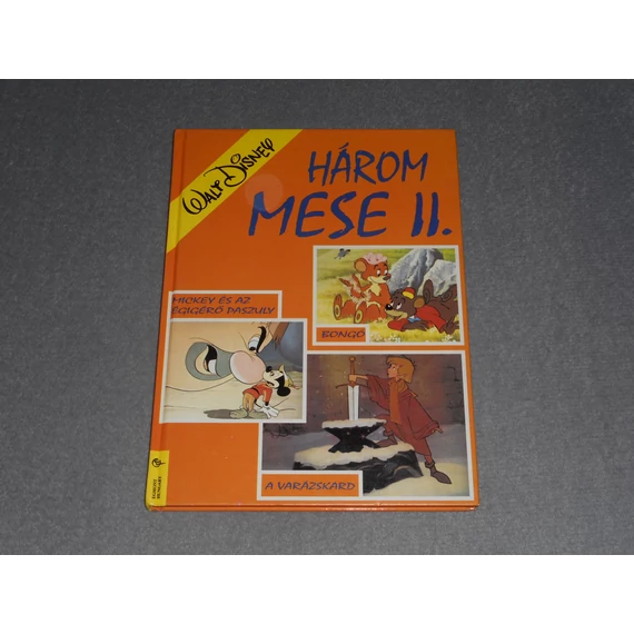 Walt Disney - Három mese II. 2. - A varázskard / Mickey és az égigérő paszuly / Bongó mesekönyv