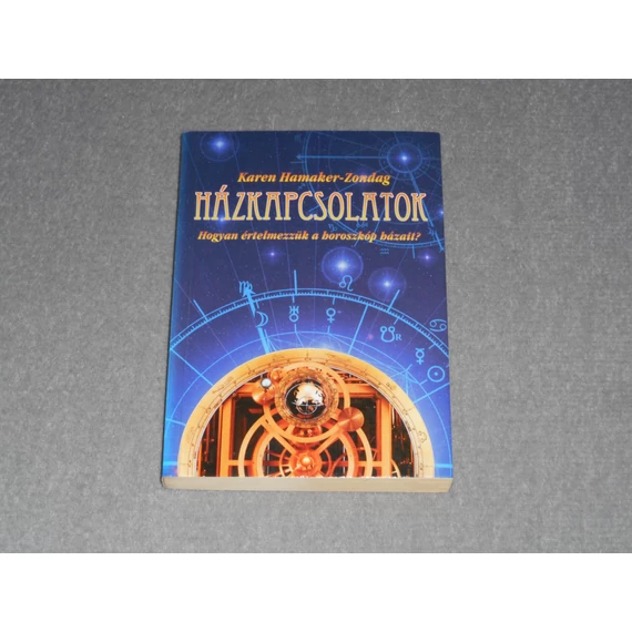 Karen Hamaker-Zondag - Házkapcsolatok - Hogyan értelmezzük a horoszkóp házait? 