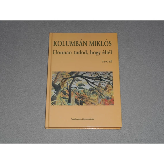 Kolumbán Miklós - Honnan tudod, hogy éltél - versek