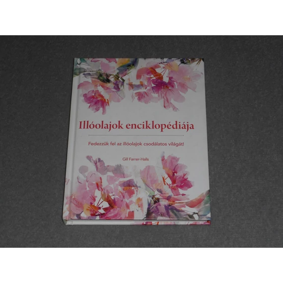 Gill Farrer-Halls - Illóolajok enciklopédiája
