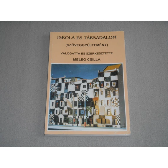 Iskola és társadalom (szöveggyűjtemény) - Meleg Csilla (szerk.)