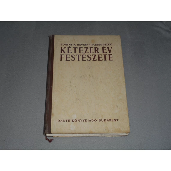 Bortnyik Sándor, Hevesy Iván, Rabinovszky Márius - Kétezer ​év festészete (Dante könyvkiadó, 1943)
