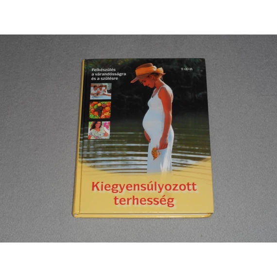 Angelika Tiefenbacher - Kiegyensúlyozott terhesség - Felkészülés a várandósságra és a szülésre