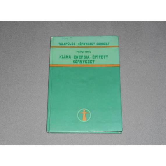 Polónyi Károly - Klíma - energia - épített környezet (Település - környezet sorozat)