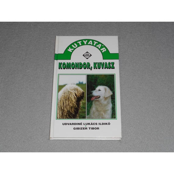 Udvardiné Lukács Ildikó, Gibizer Tibor - Komondor, kuvasz (Kutyatár sorozat)
