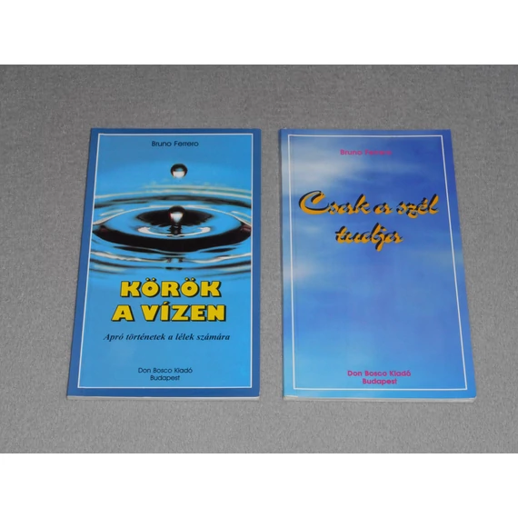 Bruno Ferrero - Körök a vízen (Apró történetek a lélek számára) + Csak a szél tudja