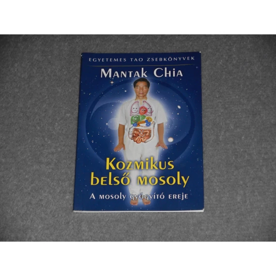 Mantak Chia - Kozmikus belső mosoly - A mosoly gyógyító ereje (Egyetemes Tao Zsebkönyvek)
