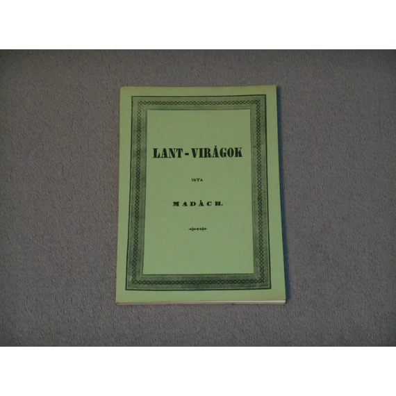 Madách - Lant-virágok - Reprint kiadás