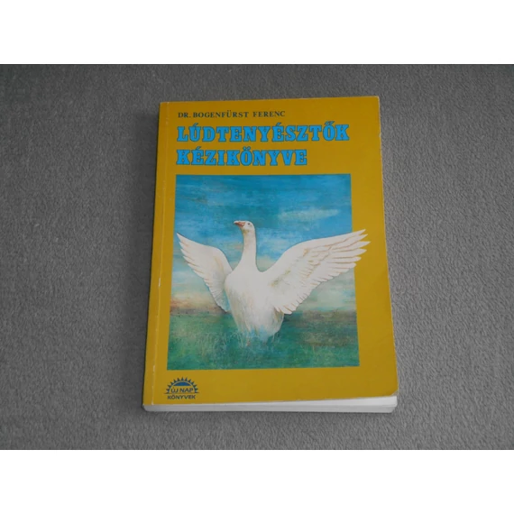 Dr. Bogenfürst Ferenc - Lúdtenyésztők kézikönyve 