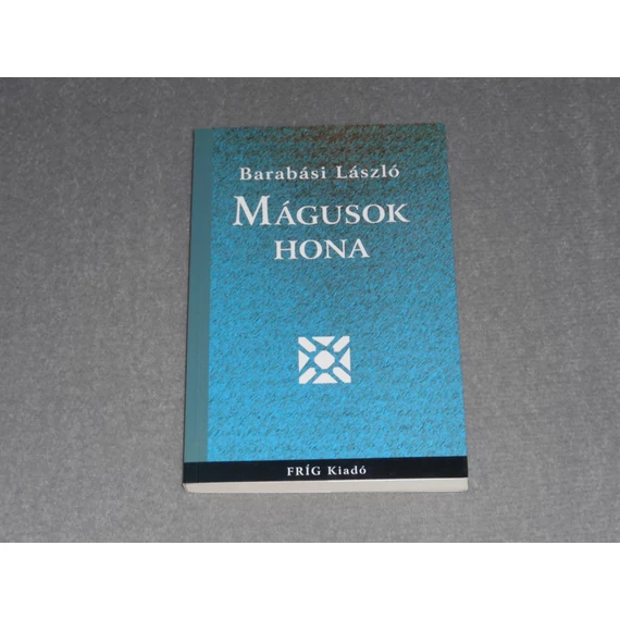 Barabási László - Mágusok hona
