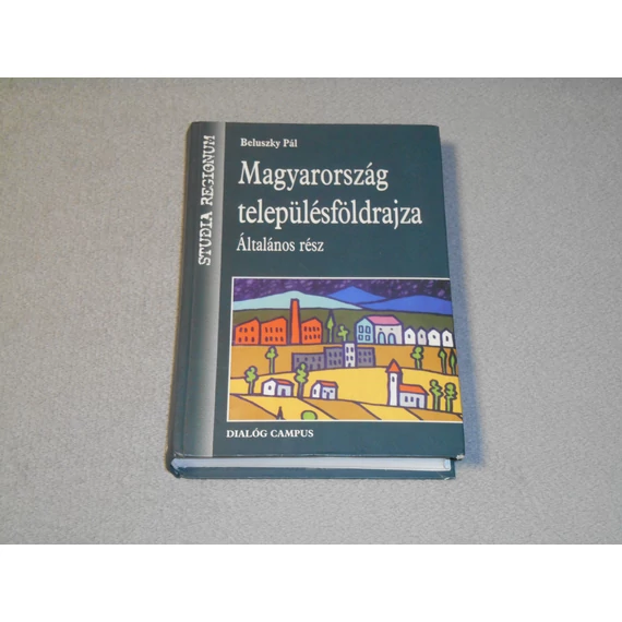 Beluszky Pál - Magyarország településföldrajza - Általános rész 