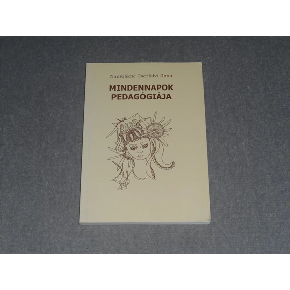 Nanszákné Cserfalvi Ilona - Mindennapok pedagógiája