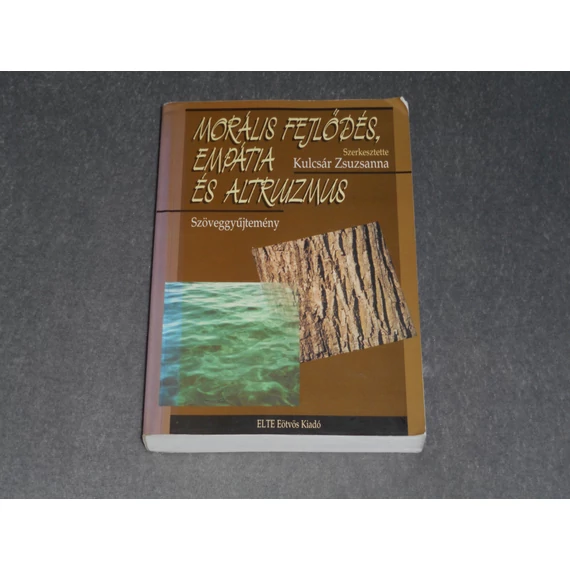Morális fejlődés, empátia és altruizmus - Kulcsár Zsuzsanna (szerk.)
