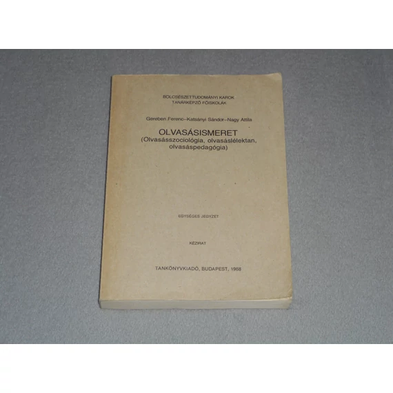 Gereben Ferenc, Katsányi Sándor, Nagy Attila - Olvasásismeret (Olvasásszociológia, olvasáslélektan, olvasáspedagógia)