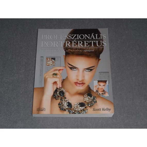 Scott Kelby - Professzionális portréretus fotósoknak a Photoshop segítségével