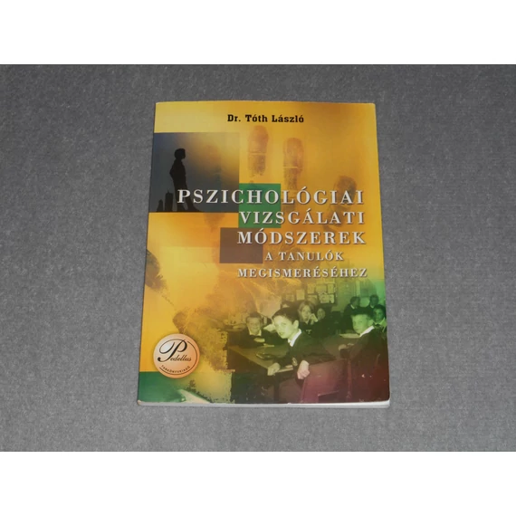 Dr. Tóth László - Pszichológiai vizsgálati módszerek a tanulók megismeréséhez