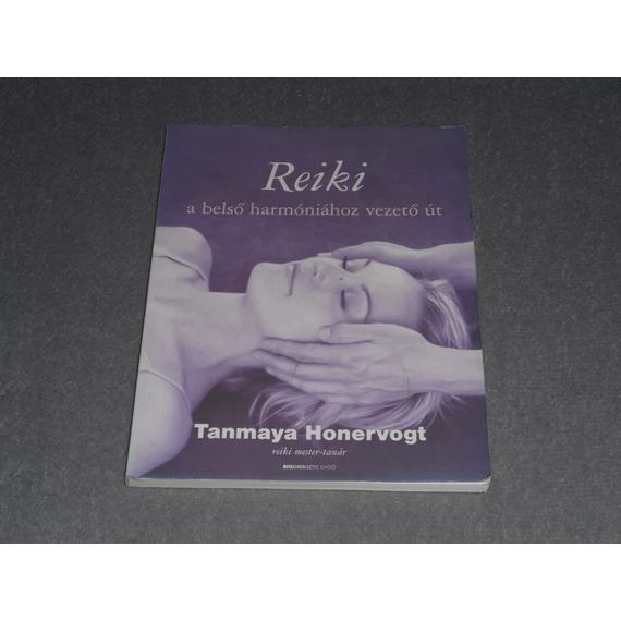 Tanmaya Honervogt - Reiki - A belső harmóniához vezető út