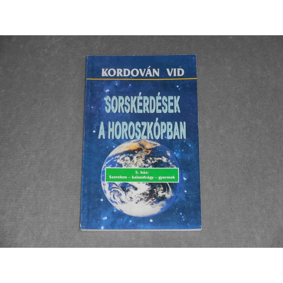 Kordován Vid - Sorskérdések a horoszkópban - 5. ház - Szerelem - kalandvágy - gyermek