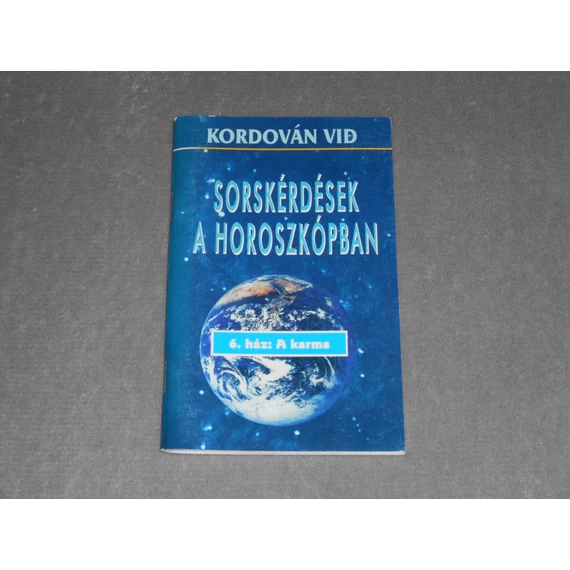Kordován Vid - Sorskérdések a horoszkópban - 6. ház - A karma