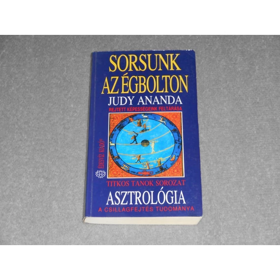 Judy Ananda - Sorsunk az égbolton - Rejtett képességeink feltárása (Asztrológia)