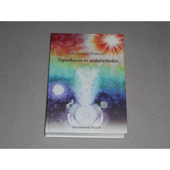 Gellért Ferenc - Táplálkozás és tudatfejlődés