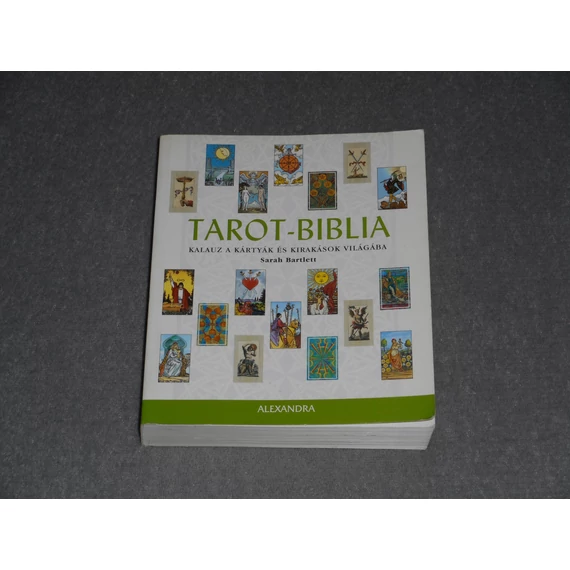 Sarah Bartlett - Tarot-biblia - Kalauz a kártyák és kirakások világába