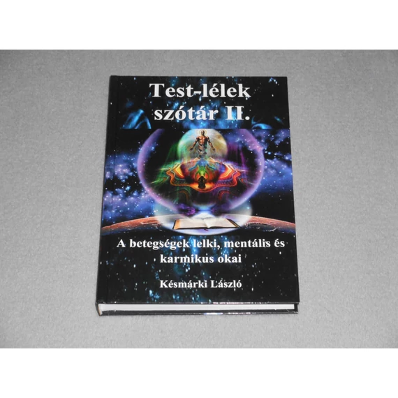 Késmárki László - Test-lélek szótár II. 2. - A betegségek lelki, mentális és karmikus okai