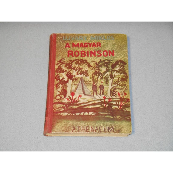 Radó Vilmos - Ujváry Miklós - A magyar Robinson / A magyar Robinzon (Athenaeum, 1934)