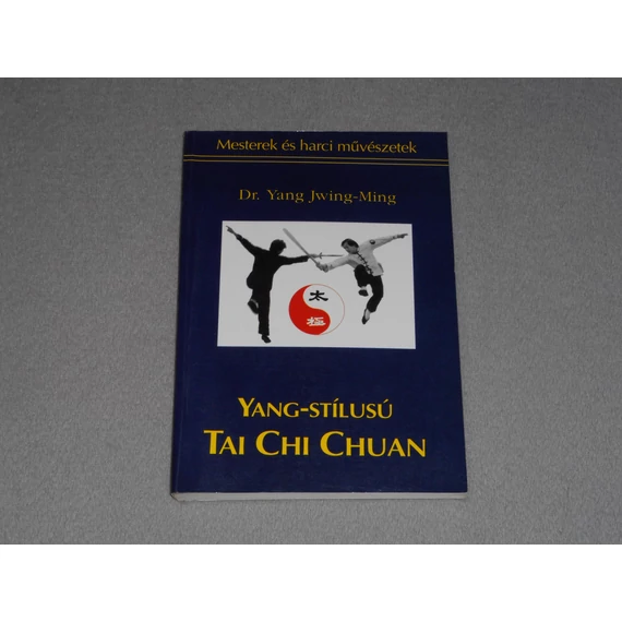 Dr. Yang Jwing-Ming - Yang-stílusú Tai Chi Chuan