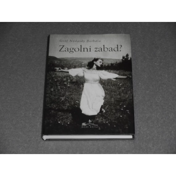 Gróf Nádasdy Borbála - Zagolni zabad?