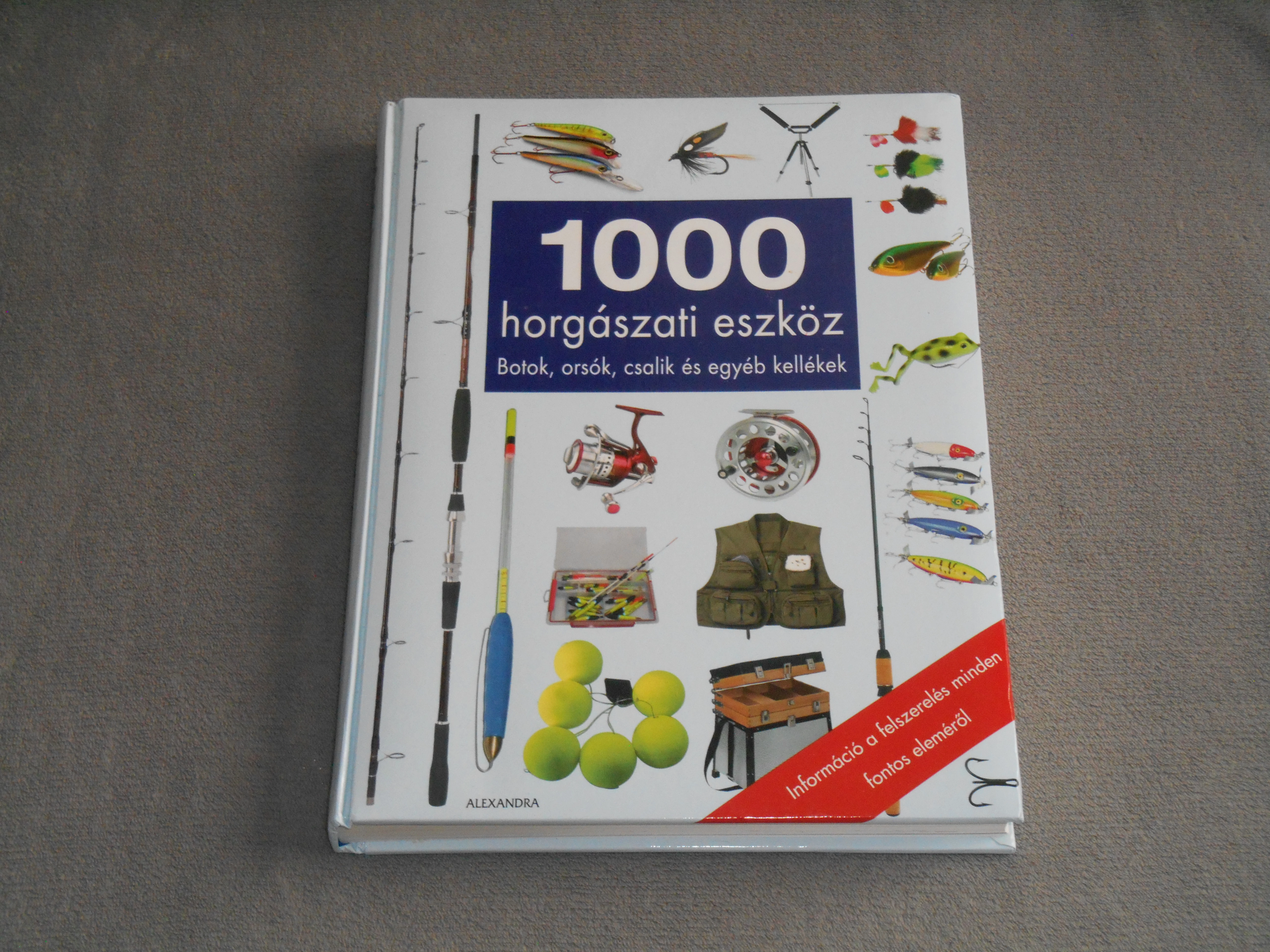 Kántos Tamás - 1000 horgászati eszköz - Botok, orsók, csalik és egyéb kellékek