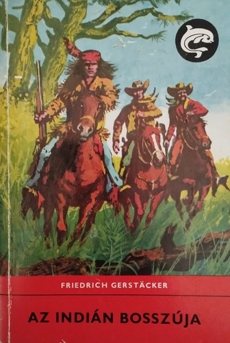 Friedrich Gerstäcker - Az indián bosszúja - Rendelés mellé AJÁNDÉKBA VÁLASZTHATÓ