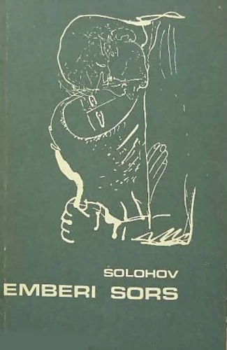 Mihail Solohov - Emberi sors - Rendelés mellé AJÁNDÉKBA VÁLASZTHATÓ