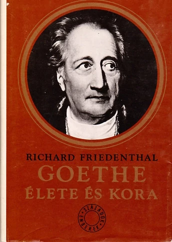 Richard Friedenthal - Goethe élete és kora - Rendelés mellé AJÁNDÉKBA VÁLASZTHATÓ