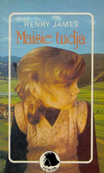 Henry James - Maisie tudja - Rendelés mellé AJÁNDÉKBA VÁLASZTHATÓ