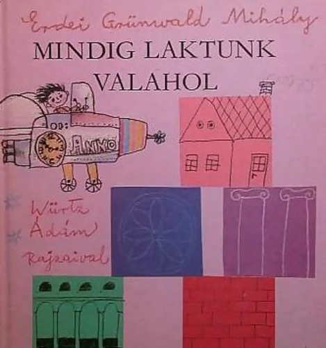 Erdei Grünwald Mihály - Mindig laktunk valahol - Rendelés mellé AJÁNDÉKBA VÁLASZTHATÓ