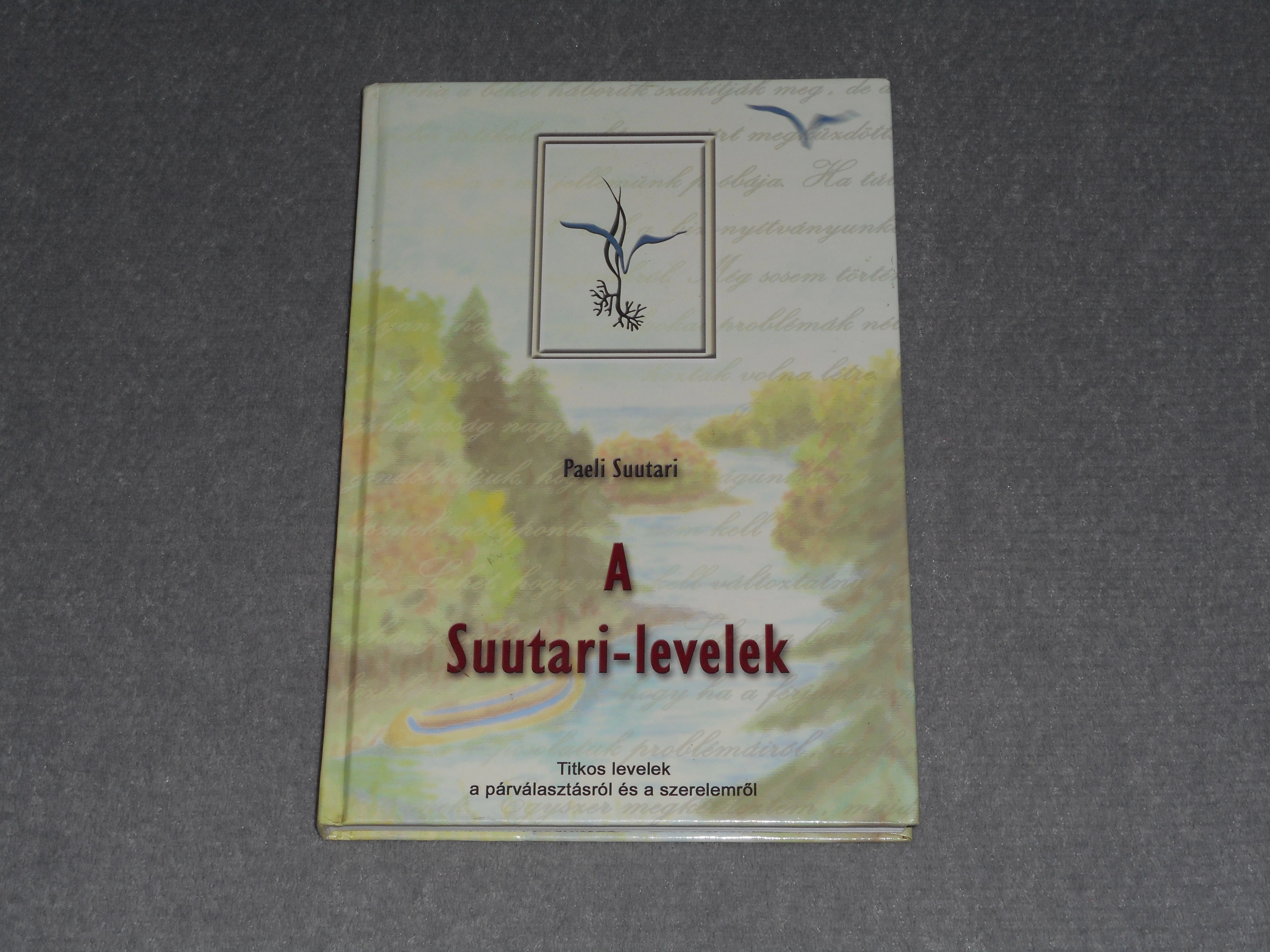 Paeli Suutari - A Suutari-levelek - Titkos levelek a párválasztásról és a szerelemről